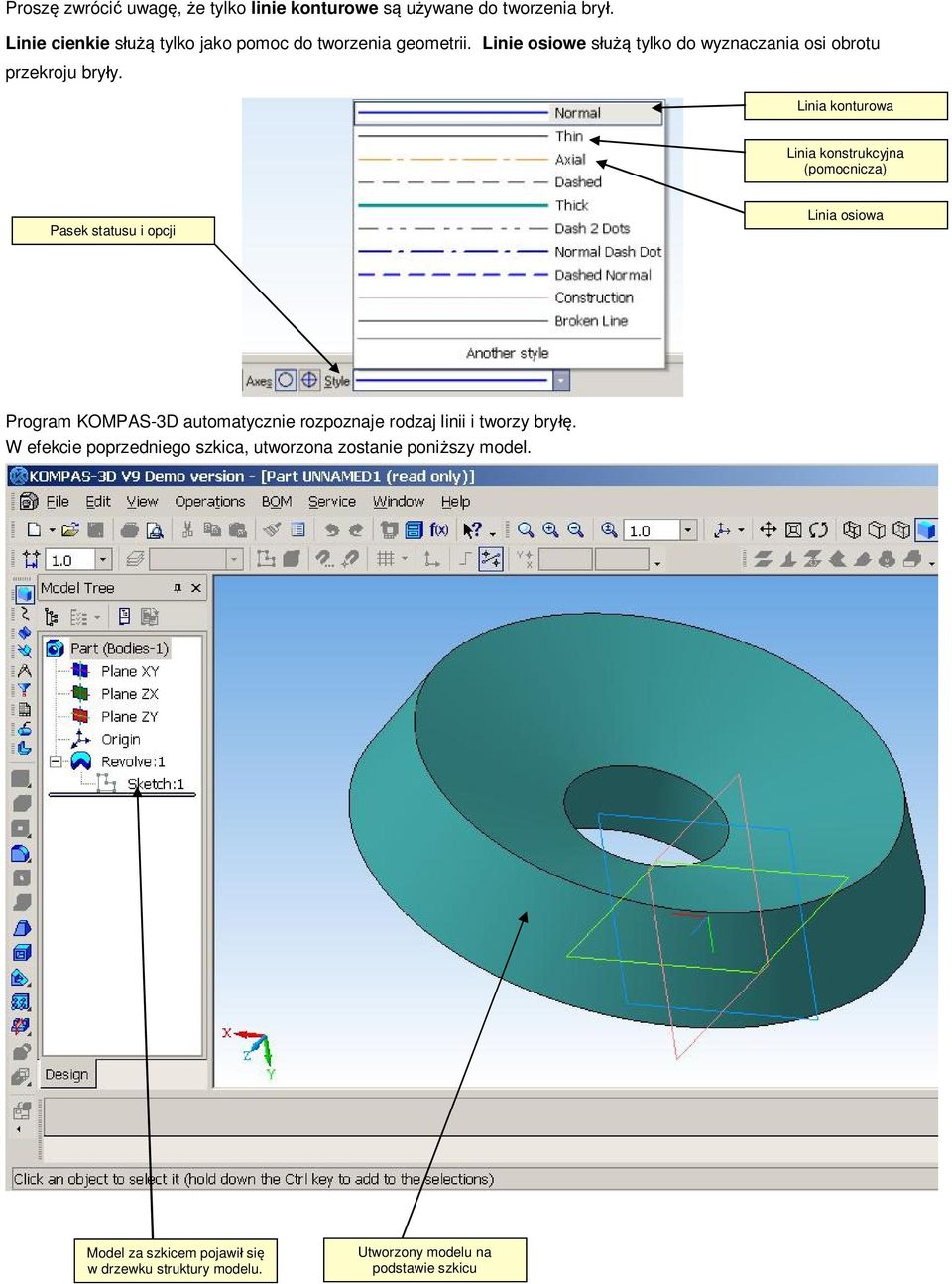 Linia konturowa Linia konstrukcyjna (pomocnicza) Pasek statusu i opcji Linia osiowa Program KOMPAS-3D automatycznie rozpoznaje