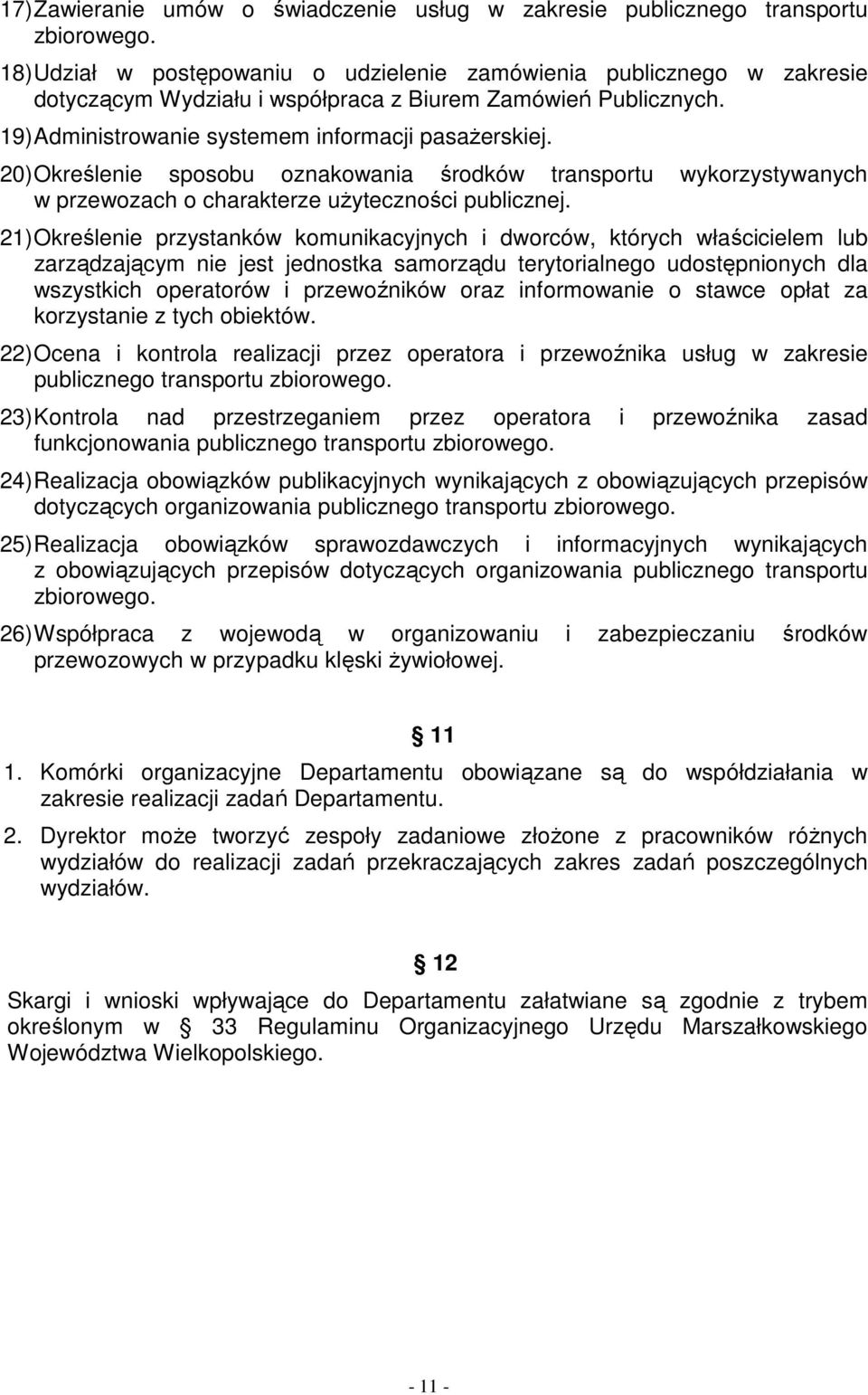 20) Określenie sposobu oznakowania środków transportu wykorzystywanych w przewozach o charakterze uŝyteczności publicznej.