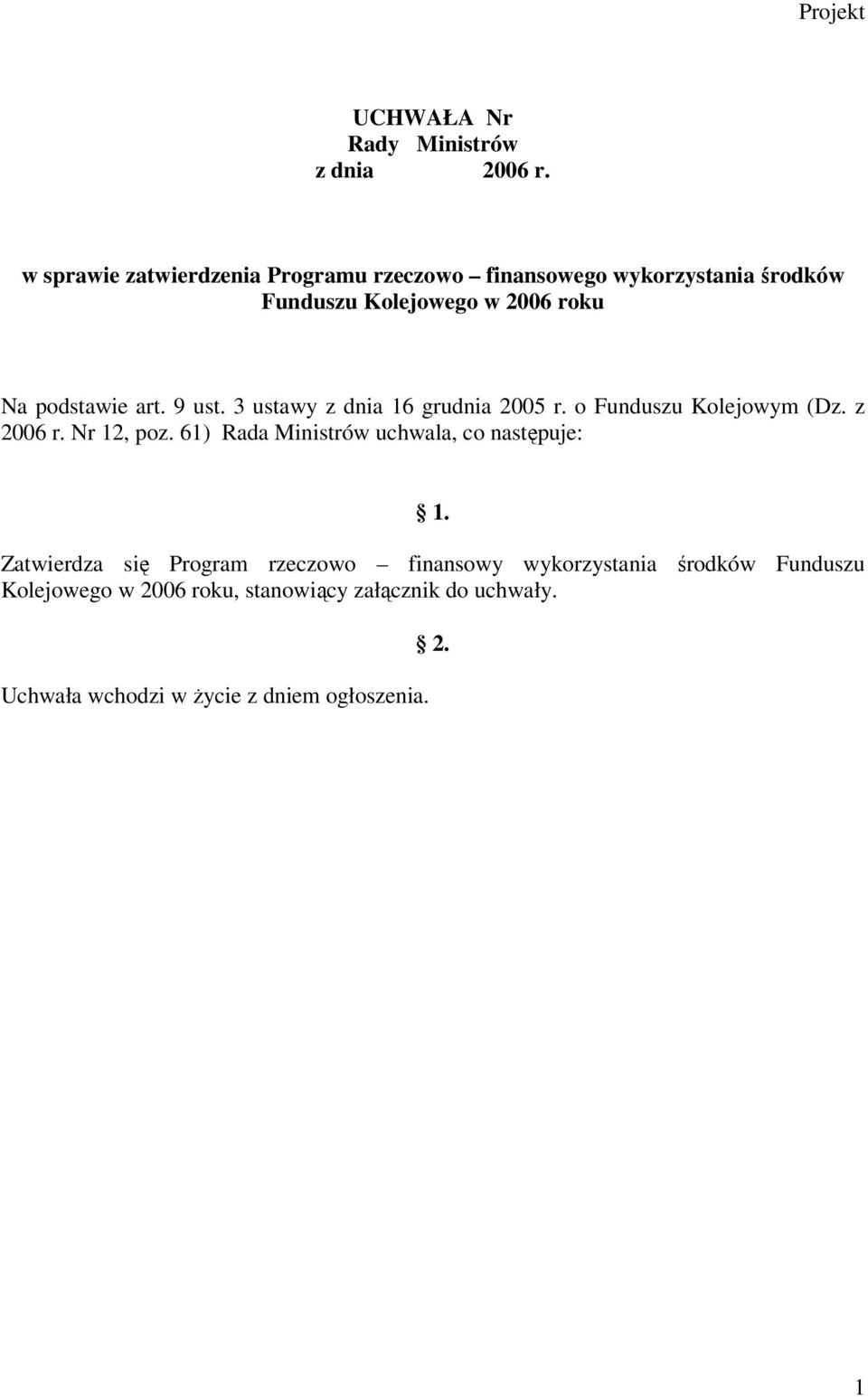 art. 9 ust. 3 ustawy z dnia 16 grudnia 2005 r. o Funduszu Kolejowym (Dz. z 2006 r. Nr 12, poz.