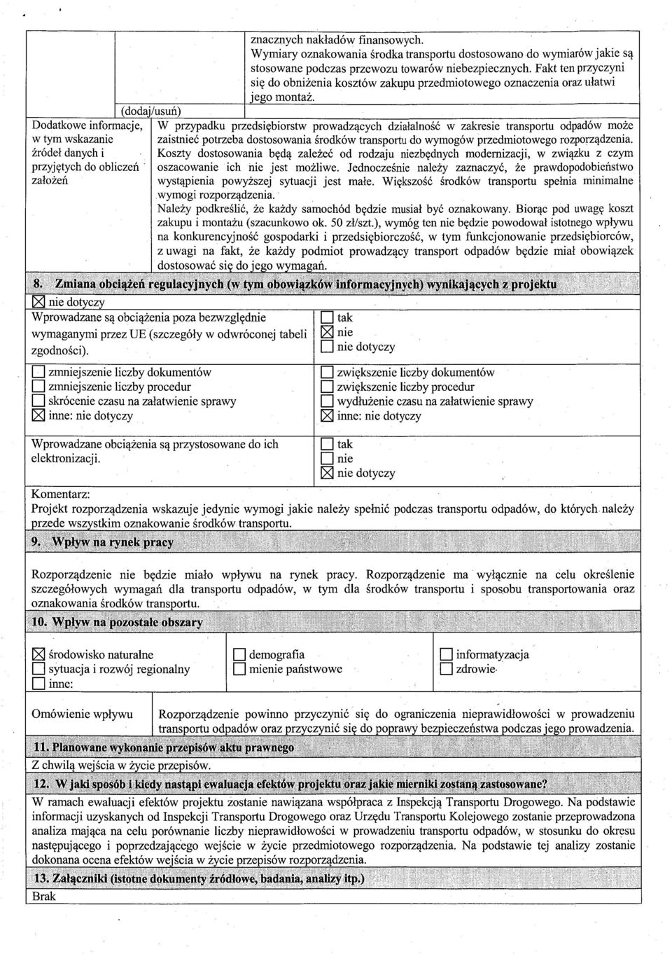 (dodaj/usuń) Dodatkowe informacje, W przypadku przedsi ębiorstw prowadz ących dzia łalno ść w zakresie transpo rtu odpadów może w tym wskazanie zaistnie ć potrzeba dostosowania środków transportu do