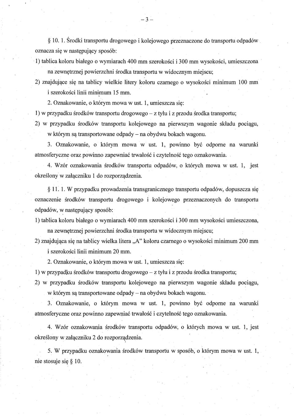 umieszczona na zewnętrznej powierzchni środka transportu w widocznym miejscu; 2) znajduj ące się na tablicy wielkie litery koloru czarnego o wysoko ści minimum 100 mm i szeroko ści linii minimum 15