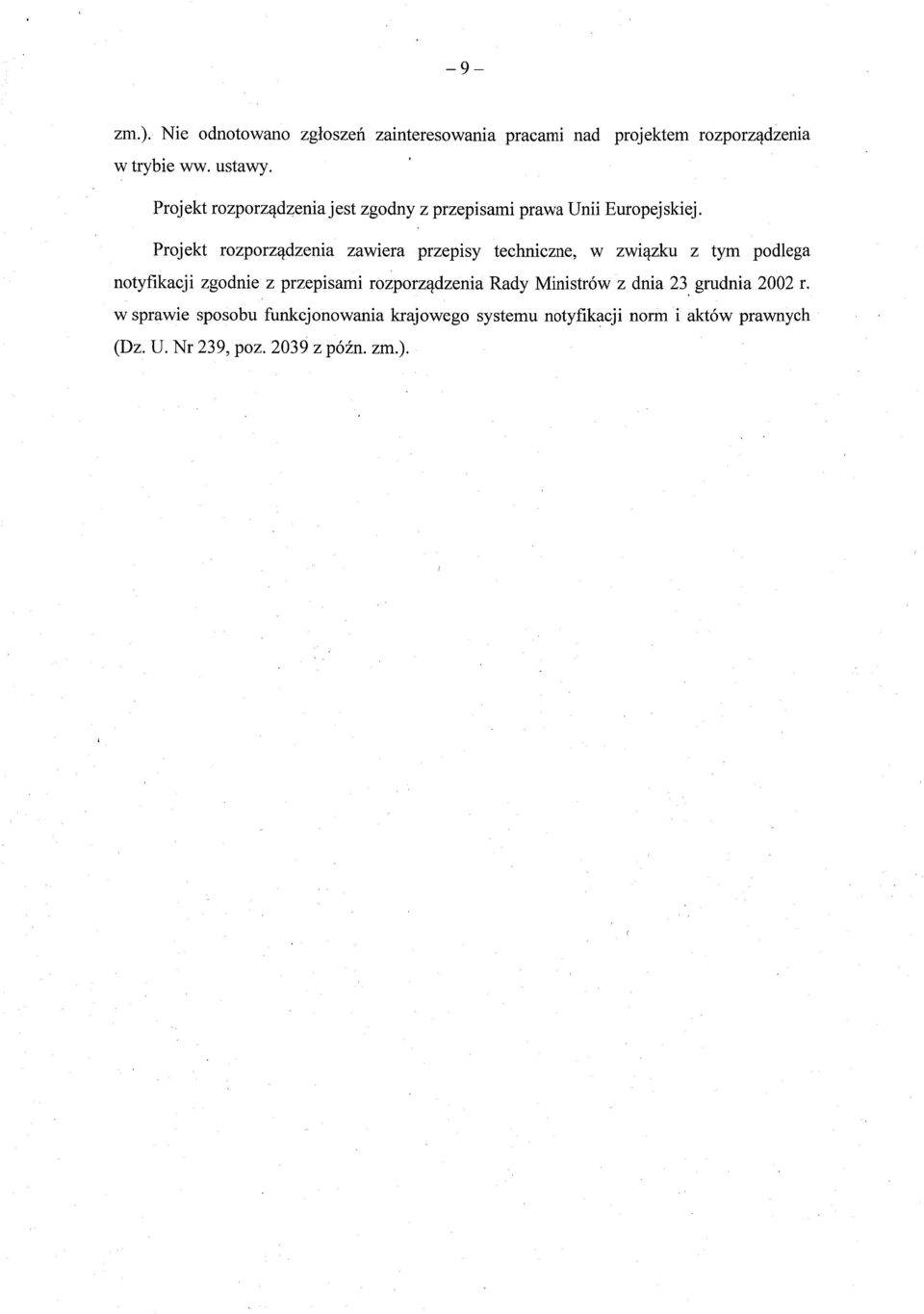 Projekt rozporz ądzenia zawiera przepisy techniczne, w zwi ązku z tym podlega notyfikacji zgodnie z przepisami rozporz