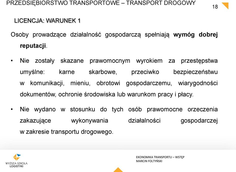 Nie zostały skazane prawomocnym wyrokiem za przestępstwa umyślne: karne skarbowe, przeciwko bezpieczeństwu w komunikacji,