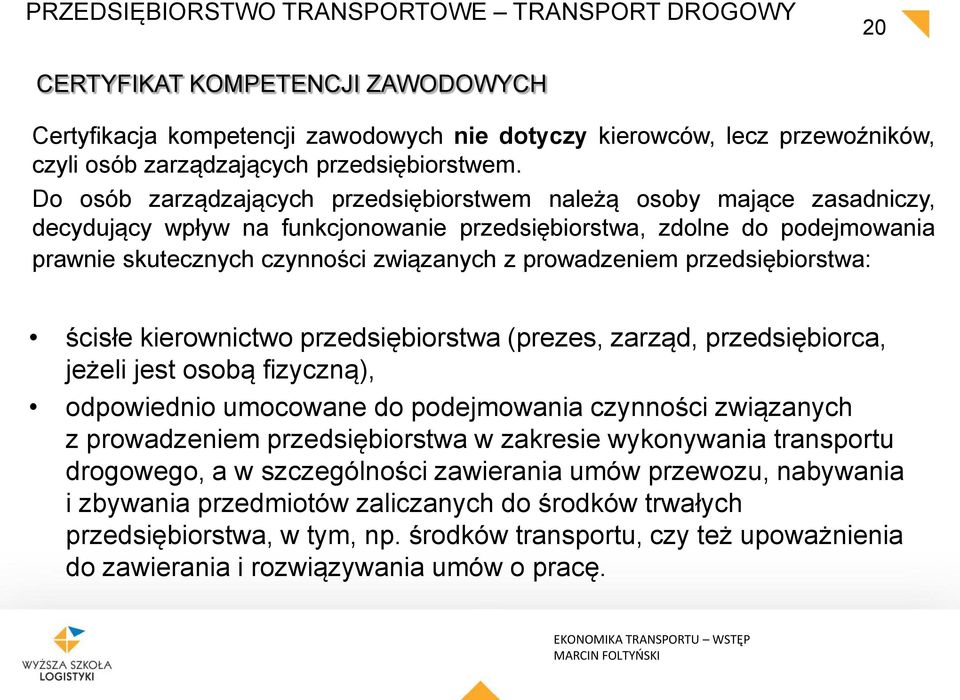 Do osób zarządzających przedsiębiorstwem należą osoby mające zasadniczy, decydujący wpływ na funkcjonowanie przedsiębiorstwa, zdolne do podejmowania prawnie skutecznych czynności związanych z