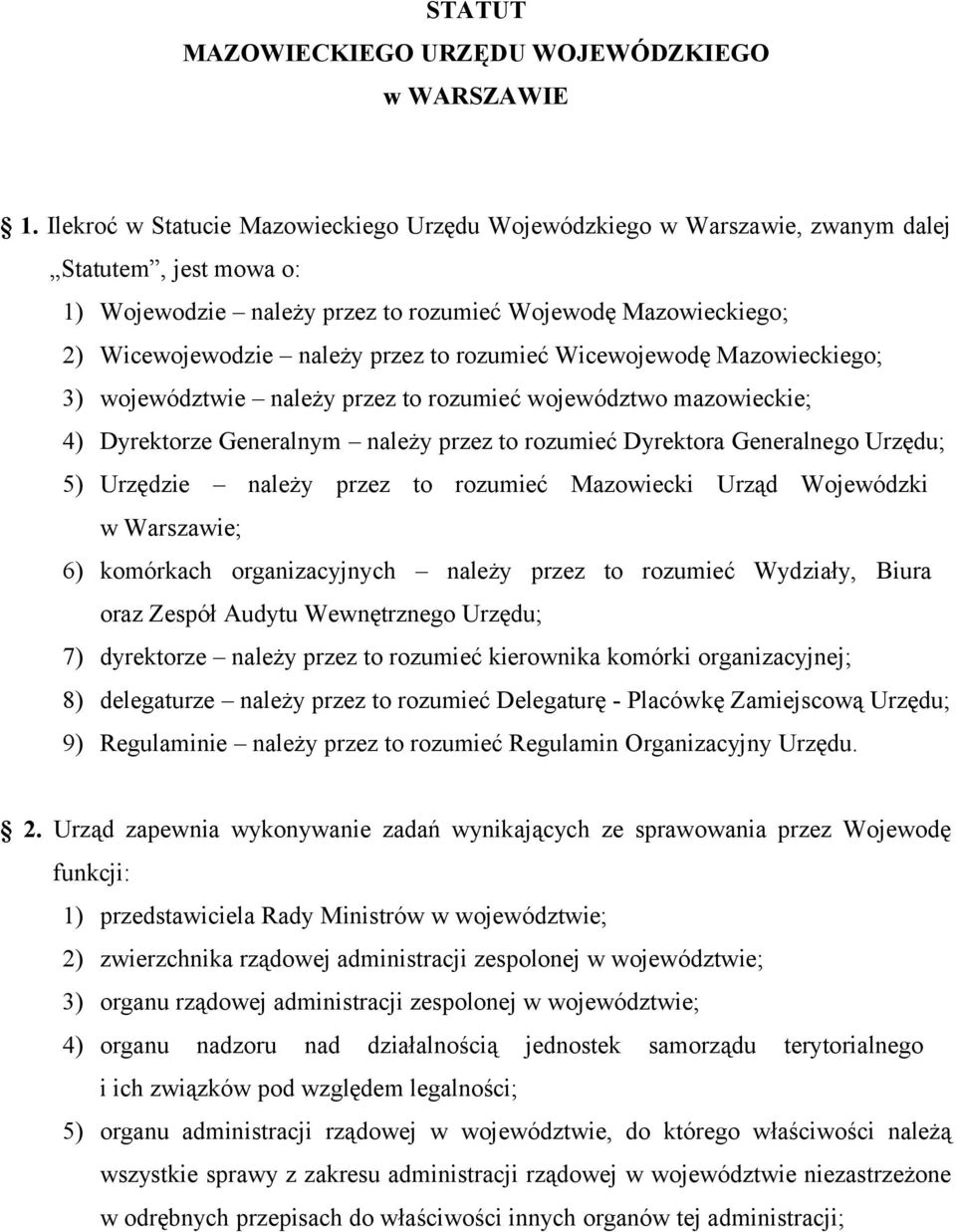 rozumieć Wicewojewodę Mazowieckiego; 3) województwie należy przez to rozumieć województwo mazowieckie; 4) Dyrektorze Generalnym należy przez to rozumieć Dyrektora Generalnego Urzędu; 5) Urzędzie