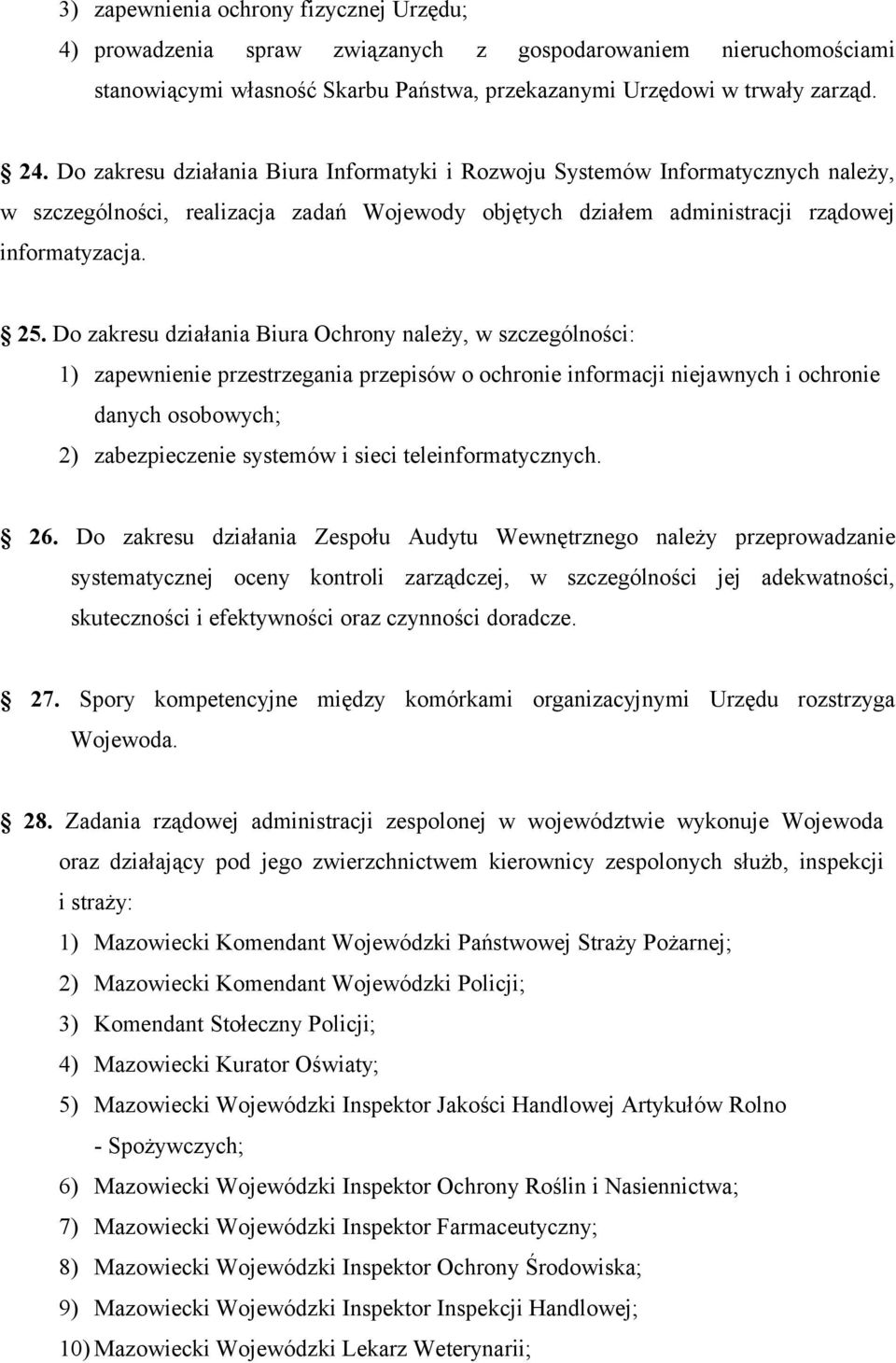 Do zakresu działania Biura Ochrony należy, w szczególności: 1) zapewnienie przestrzegania przepisów o ochronie informacji niejawnych i ochronie danych osobowych; 2) zabezpieczenie systemów i sieci