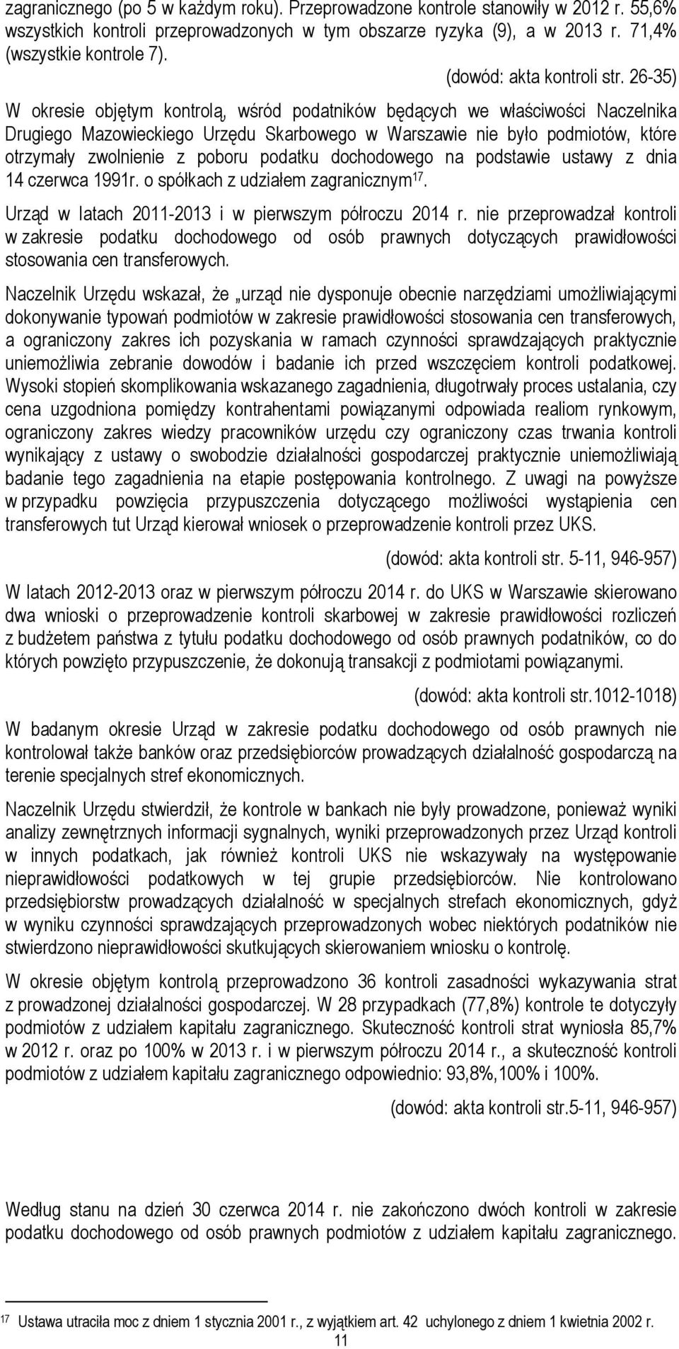 26-35) W okresie objętym kontrolą, wśród podatników będących we właściwości Naczelnika Drugiego Mazowieckiego Urzędu Skarbowego w Warszawie nie było podmiotów, które otrzymały zwolnienie z poboru