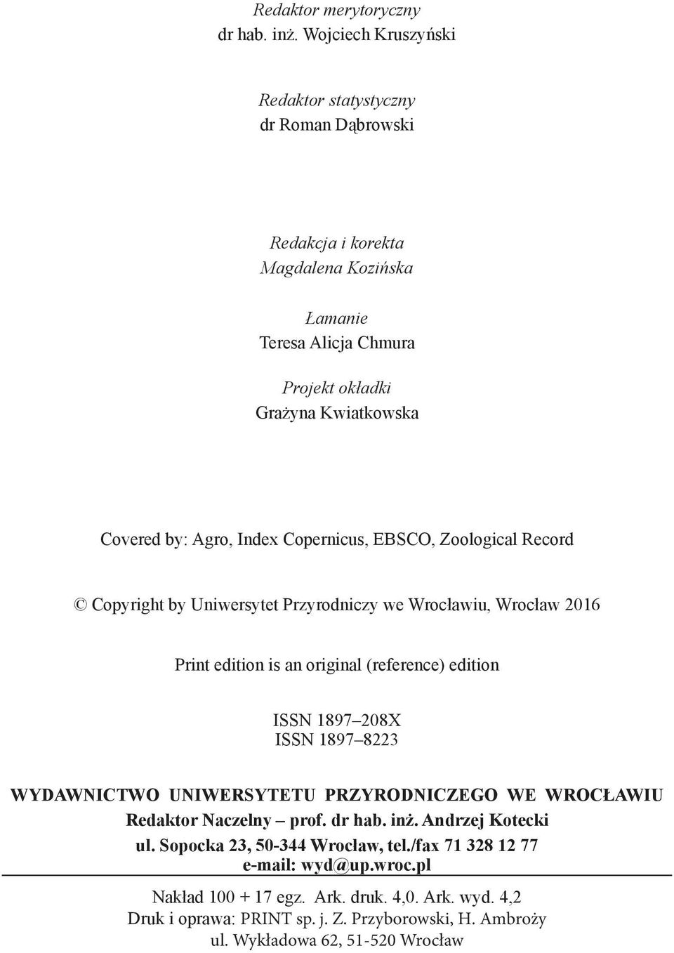 Index Copernicus, EBSCO, Zoological Record Copyright by Uniwersytet Przyrodniczy we Wrocławiu, Wrocław 2016 Print edition is an original (reference) edition ISSN 1897 208X ISSN 1897
