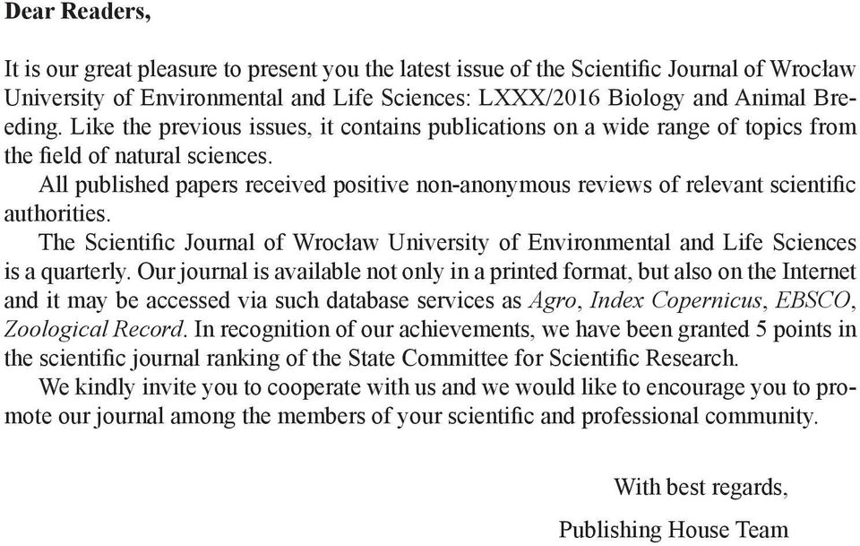 All published papers received positive non-anonymous reviews of relevant scientific authorities. The Scientific Journal of Wrocław University of Environmental and Life Sciences is a quarterly.