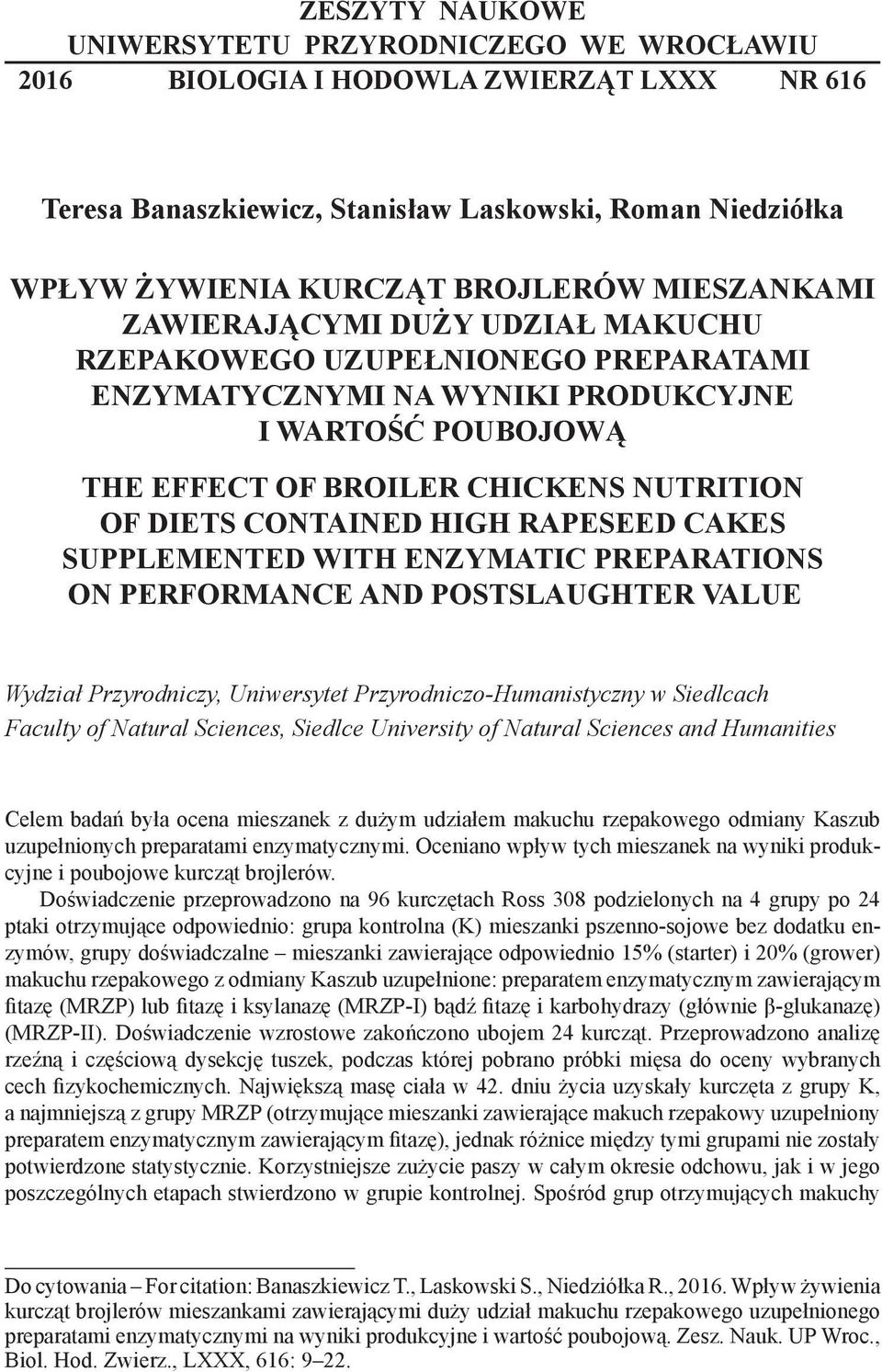 CONTAINED HIGH RAPESEED CAKES SUPPLEMENTED WITH ENZYMATIC PREPARATIONS ON PERFORMANCE AND POSTSLAUGHTER VALUE 1 Wydział Przyrodniczy, Uniwersytet Przyrodniczo-Humanistyczny w Siedlcach Faculty of