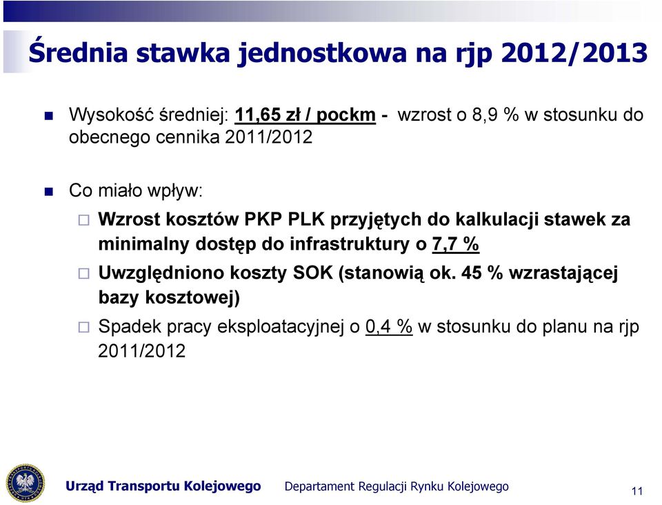 kalkulacji stawek za minimalny dostęp do infrastruktury o 7,7 % Uwzględniono koszty SOK (stanowią ok.