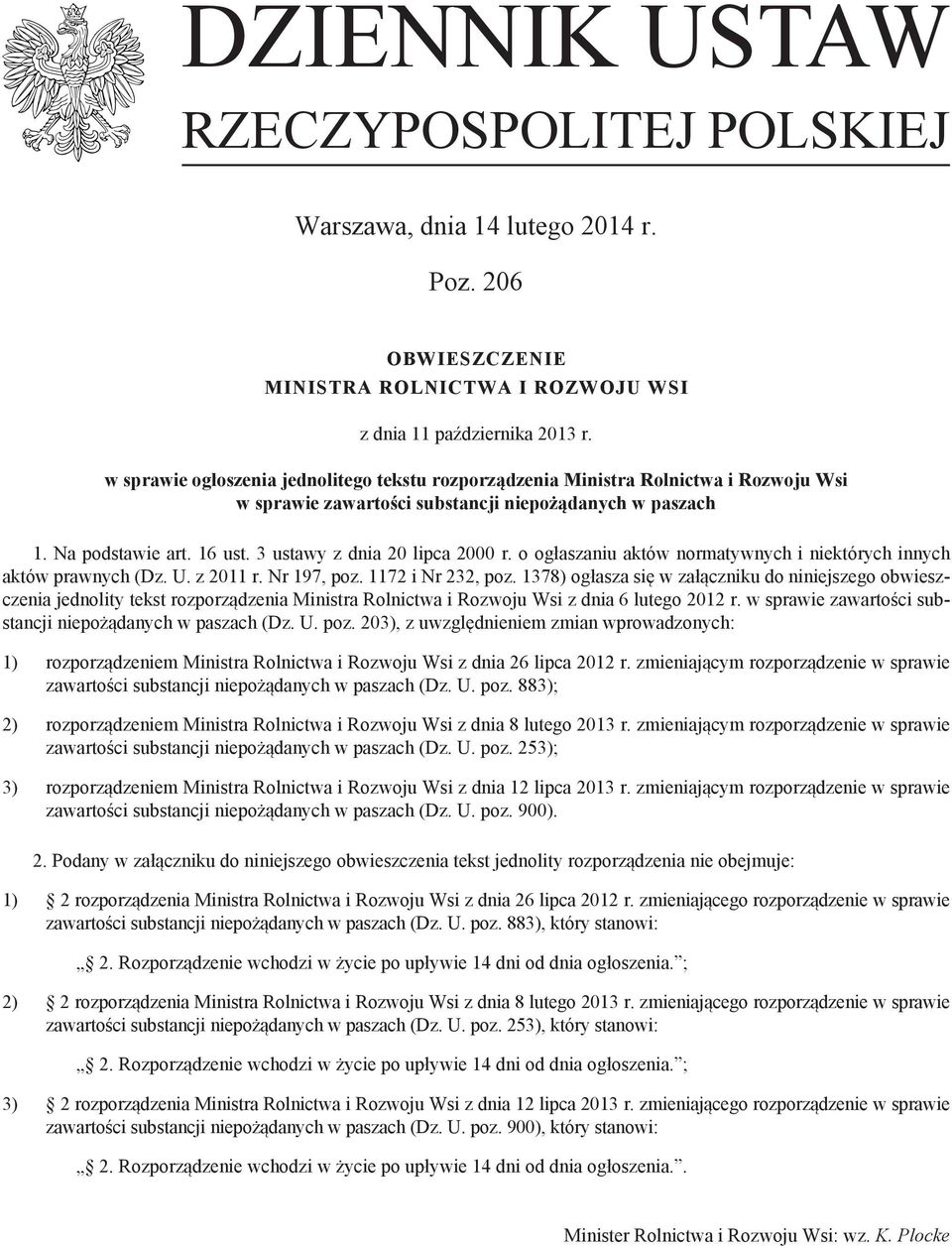 3 ustawy z dnia 20 lipca 2000 r. o ogłaszaniu aktów normatywnych i niektórych innych aktów prawnych (Dz. U. z 2011 r. Nr 197, poz. 1172 i Nr 232, poz.