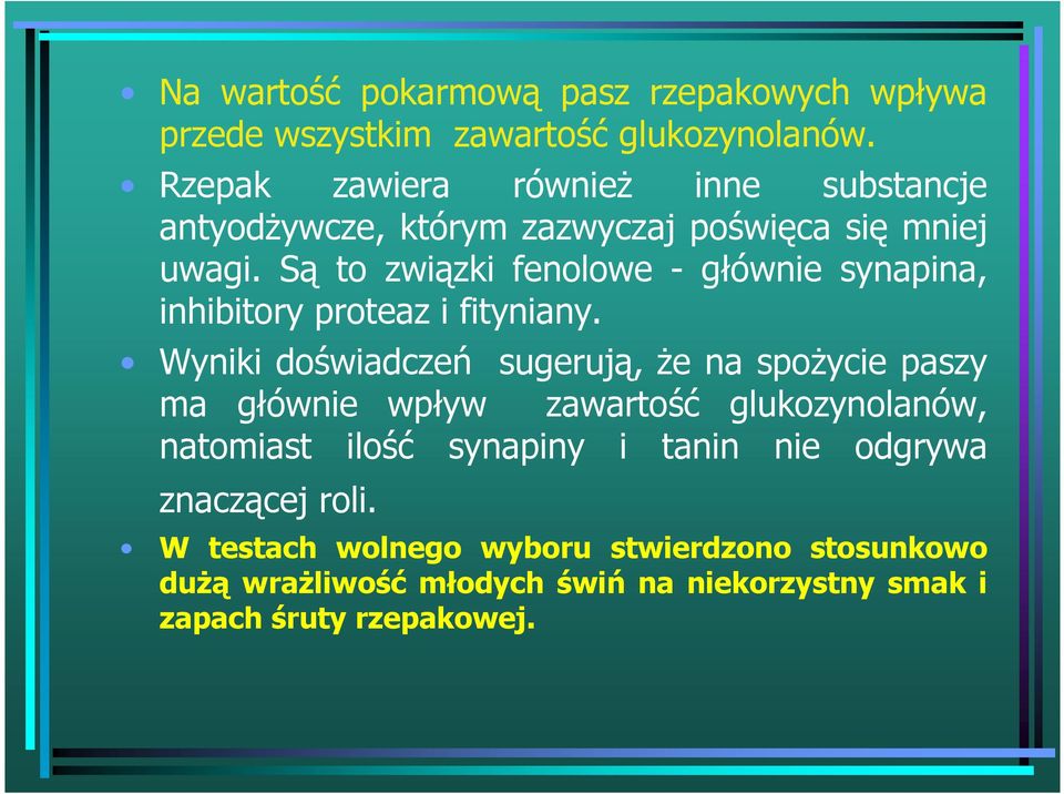 Są to związki fenolowe - głównie synapina, inhibitory proteaz i fityniany.