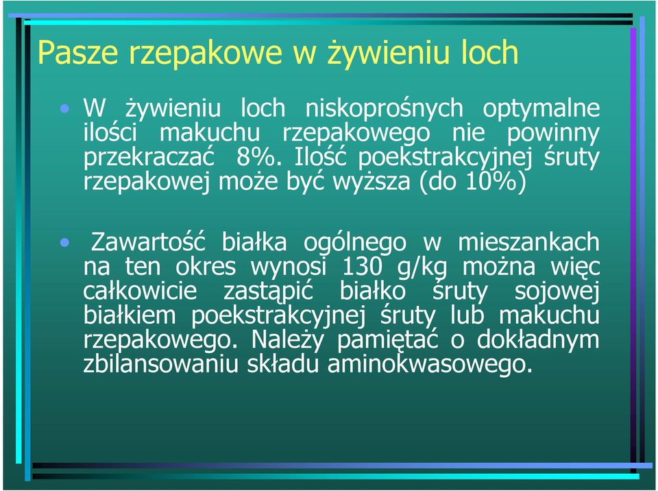 Ilość poekstrakcyjnej śruty rzepakowej może być wyższa (do 10%) Zawartość białka ogólnego w mieszankach na