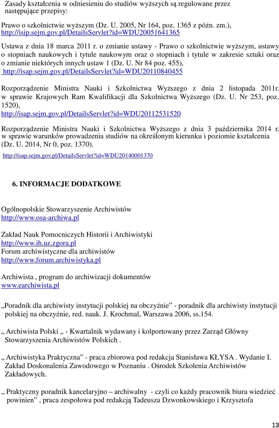 o zmianie ustawy - Prawo o szkolnictwie wyższym, ustawy o stopniach naukowych i tytule naukowym oraz o stopniach i tytule w zakresie sztuki oraz o zmianie niektórych innych ustaw 1 (Dz. U. Nr 84 poz.