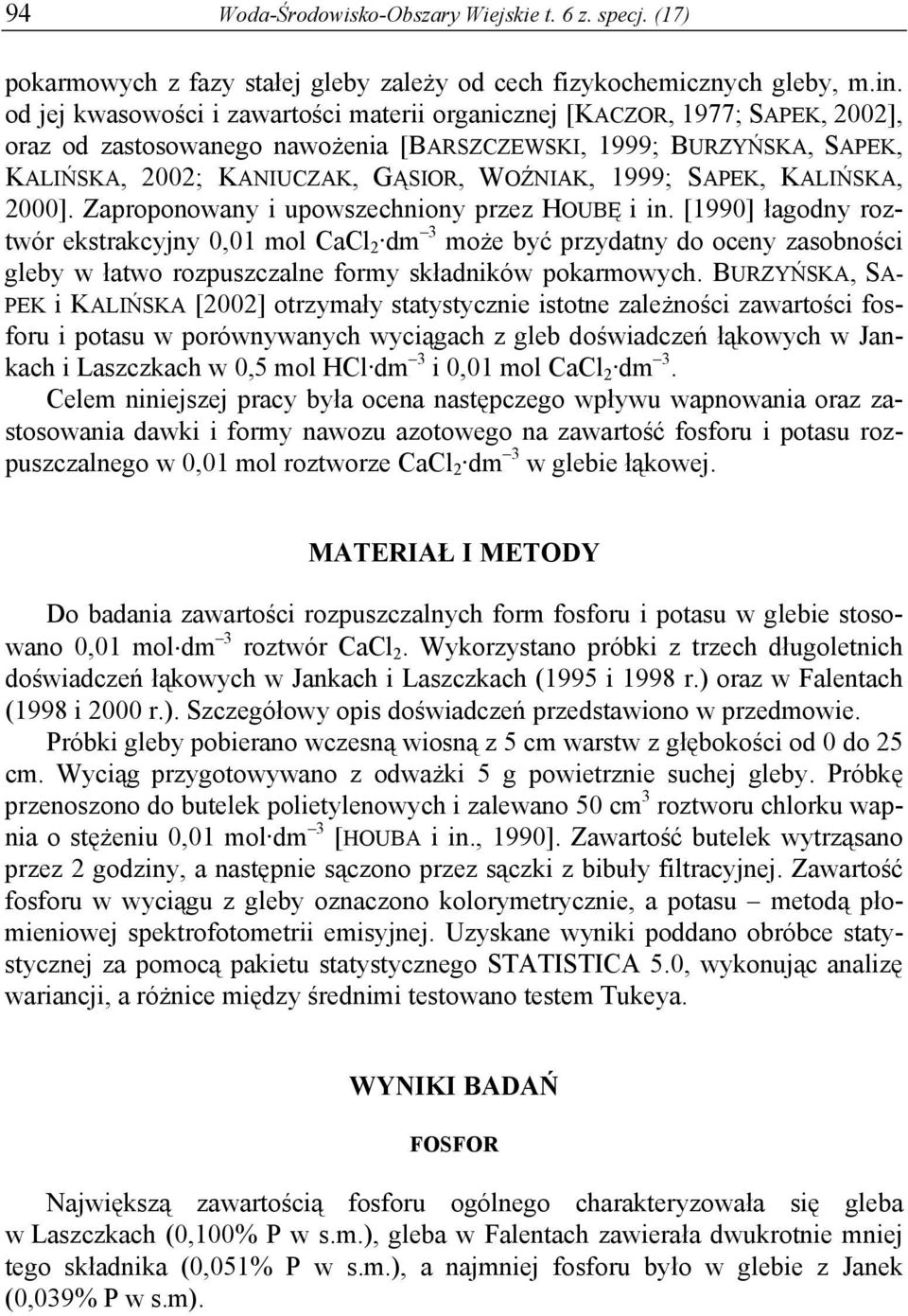 1999; SAPEK, KALIŃSKA, 2000]. Zaproponowany i upowszechniony przez HOUBĘ i in.