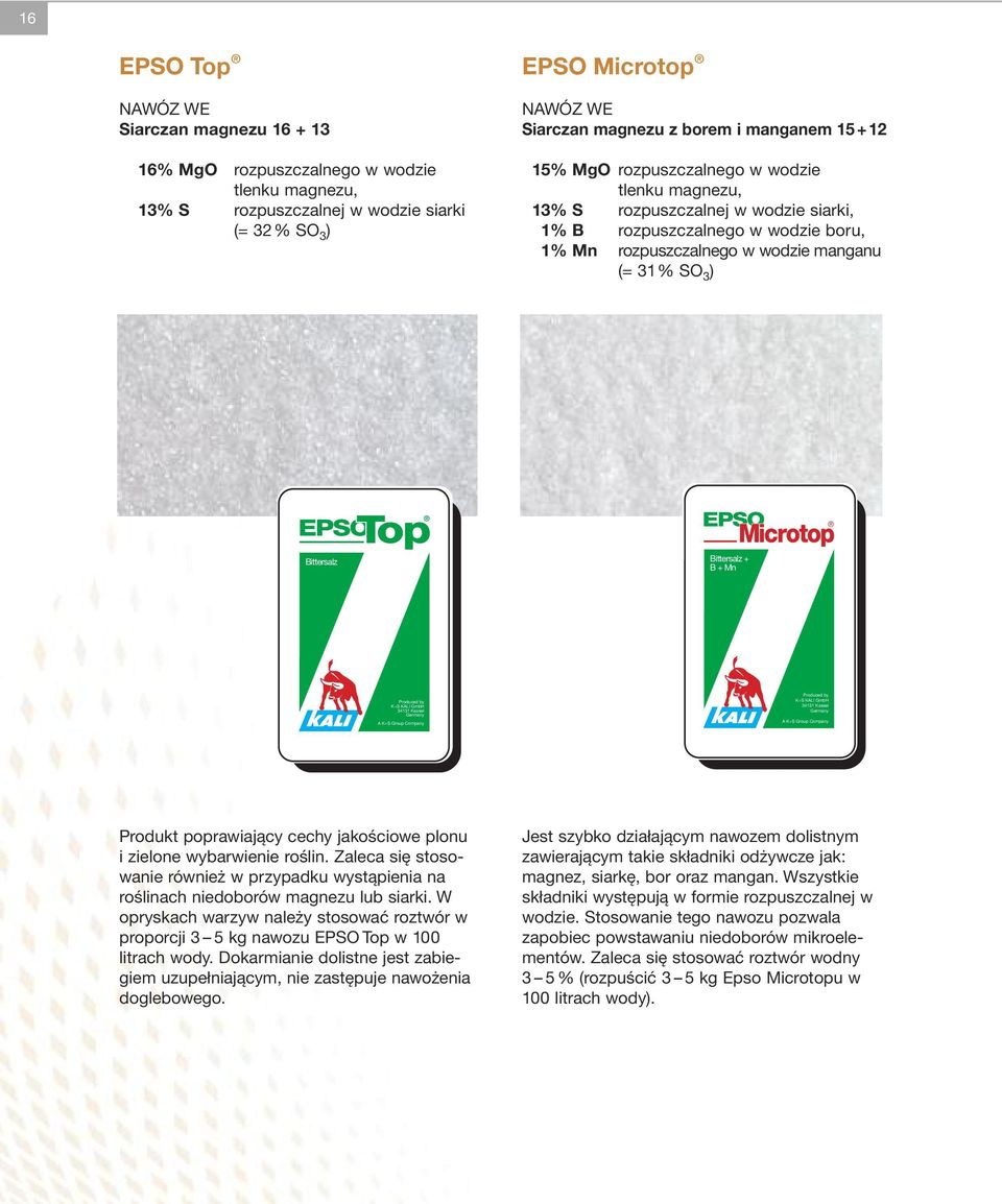 Bittersalz Bittersalz + B + Mn Produced by K+S KALI GmbH 34131 Kassel Germany A K+S Group Company Produced by K+S KALI GmbH 34131 Kassel Germany A K+S Group Company Produkt poprawiający cechy