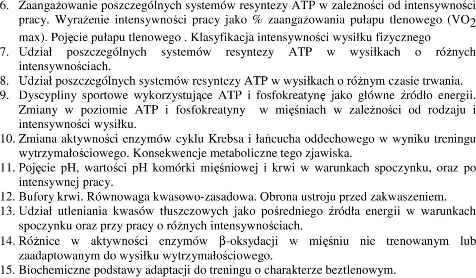Udział poszczególnych systemów resyntezy ATP w wysiłkach o róŝnym czasie trwania. 9. Dyscypliny sportowe wykorzystujące ATP i fosfokreatynę jako główne źródło energii.