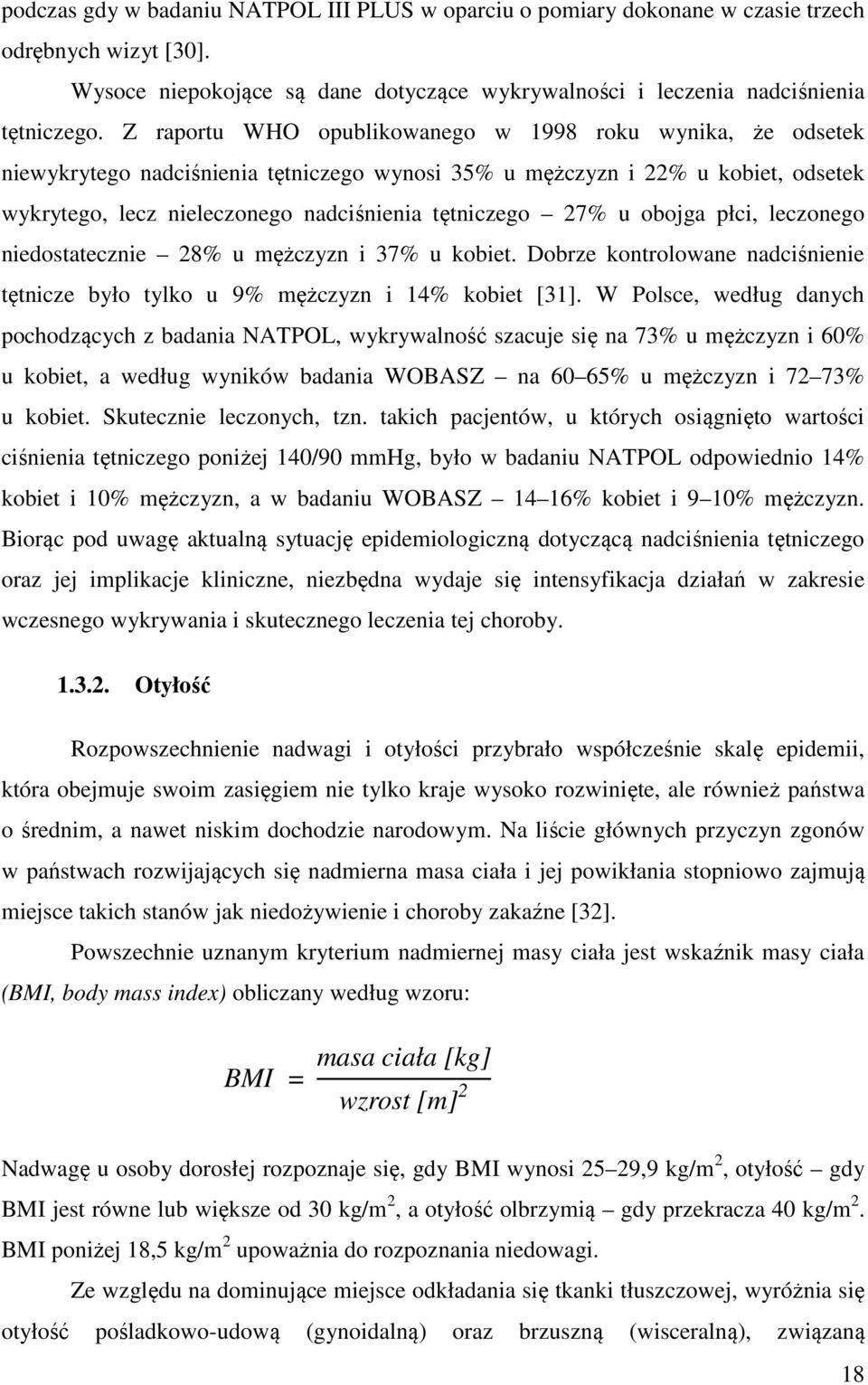 u obojga płci, leczonego niedostatecznie 28% u mężczyzn i 37% u kobiet. Dobrze kontrolowane nadciśnienie tętnicze było tylko u 9% mężczyzn i 14% kobiet [31].