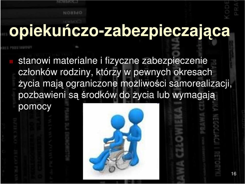 pewnych okresach życia mają ograniczone możliwości