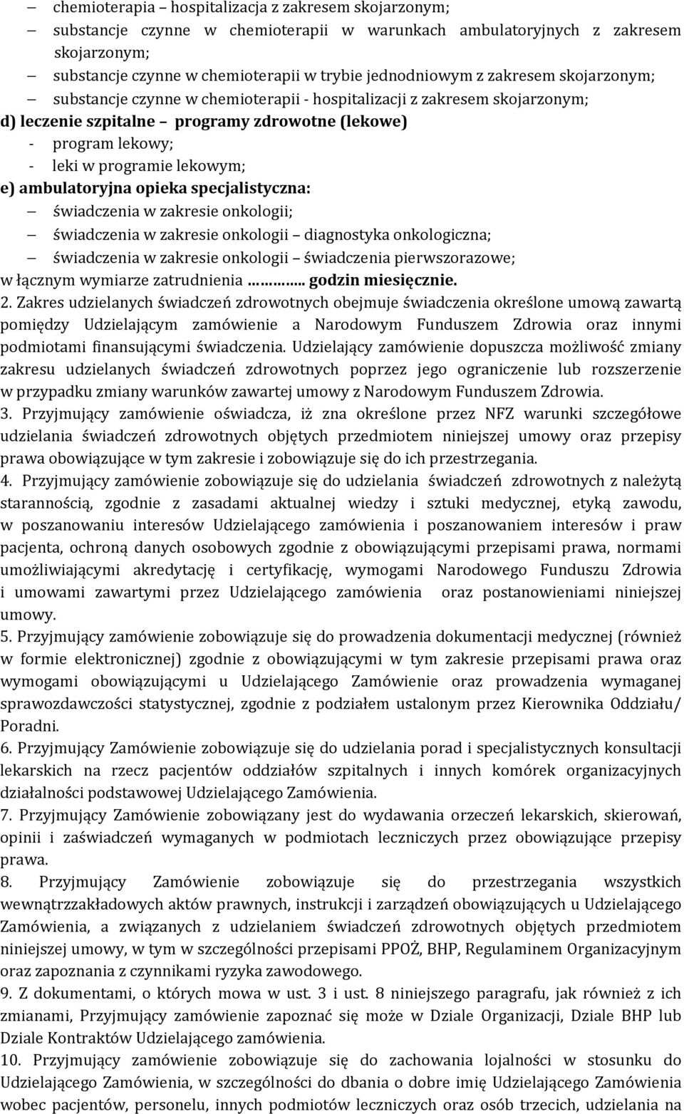 ambulatoryjna opieka specjalistyczna: świadczenia w zakresie onkologii; świadczenia w zakresie onkologii diagnostyka onkologiczna; świadczenia w zakresie onkologii świadczenia pierwszorazowe; w