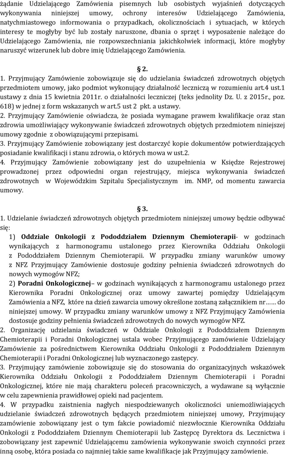 informacji, które mogłyby naruszyć wizerunek lub dobre imię Udzielającego Zamówienia. 2. 1.