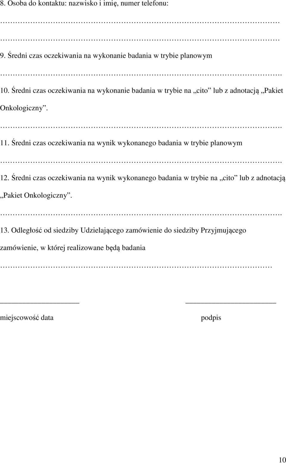 Średni czas oczekiwania na wynik wykonanego badania w trybie planowym. 12.