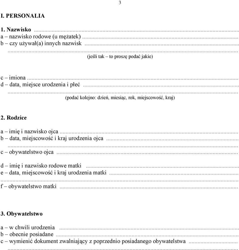 .. b data, miejscowość i kraj urodzenia ojca... c obywatelstwo ojca... d imię i nazwisko rodowe matki... e data, miejscowość i kraj urodzenia matki.