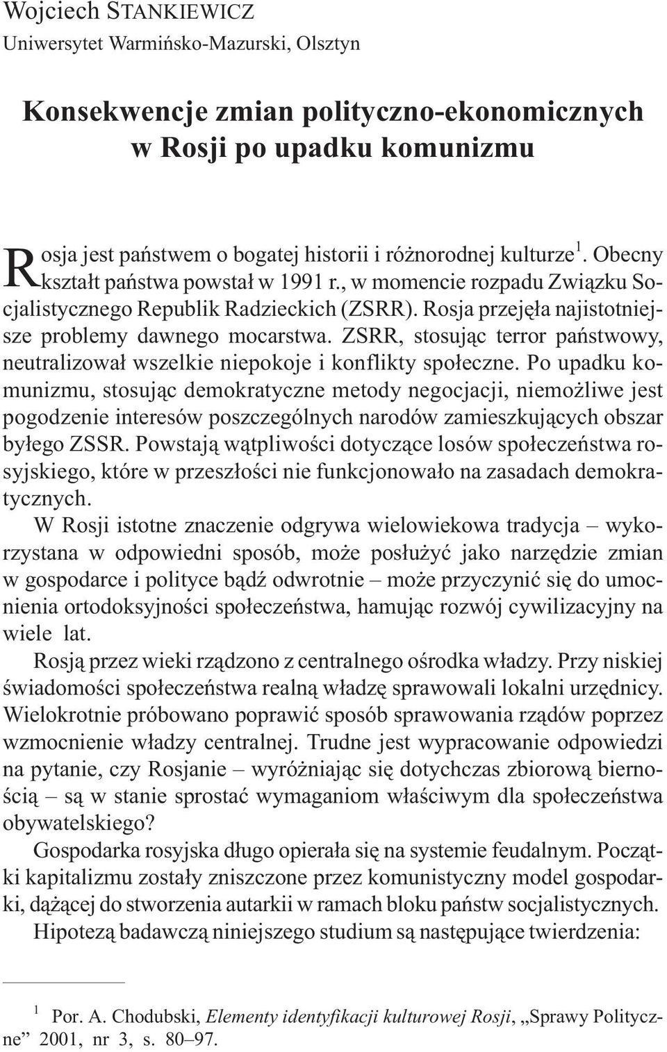 ZSRR, stosuj¹c terror pañstwowy, neutralizowa³ wszelkie niepokoje i konflikty spo³eczne.