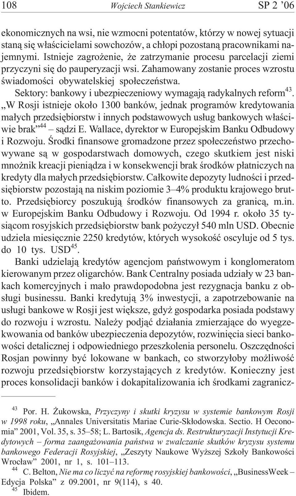Sektory: bankowy i ubezpieczeniowy wymagaj¹ radykalnych reform 43.