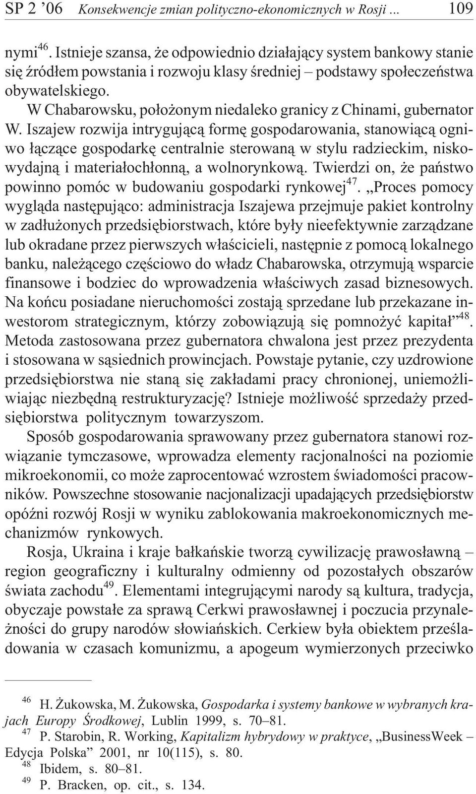 W Chabarowsku, po³o onym niedaleko granicy z Chinami, gubernator W.