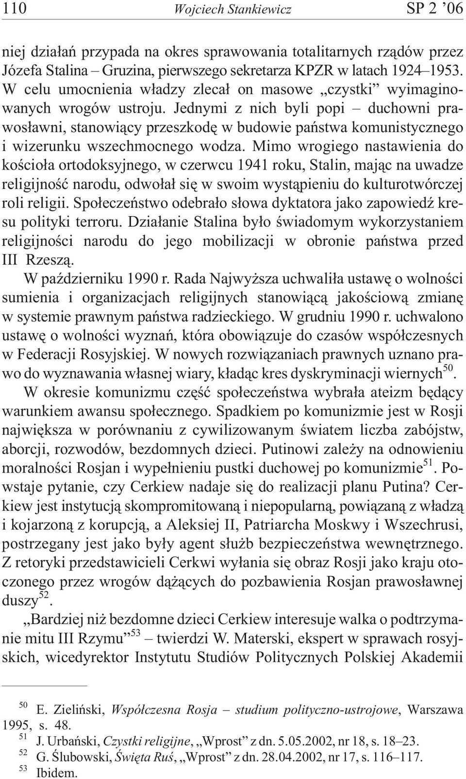 Jednymi z nich byli popi duchowni prawos³awni, stanowi¹cy przeszkodê w budowie pañstwa komunistycznego i wizerunku wszechmocnego wodza.