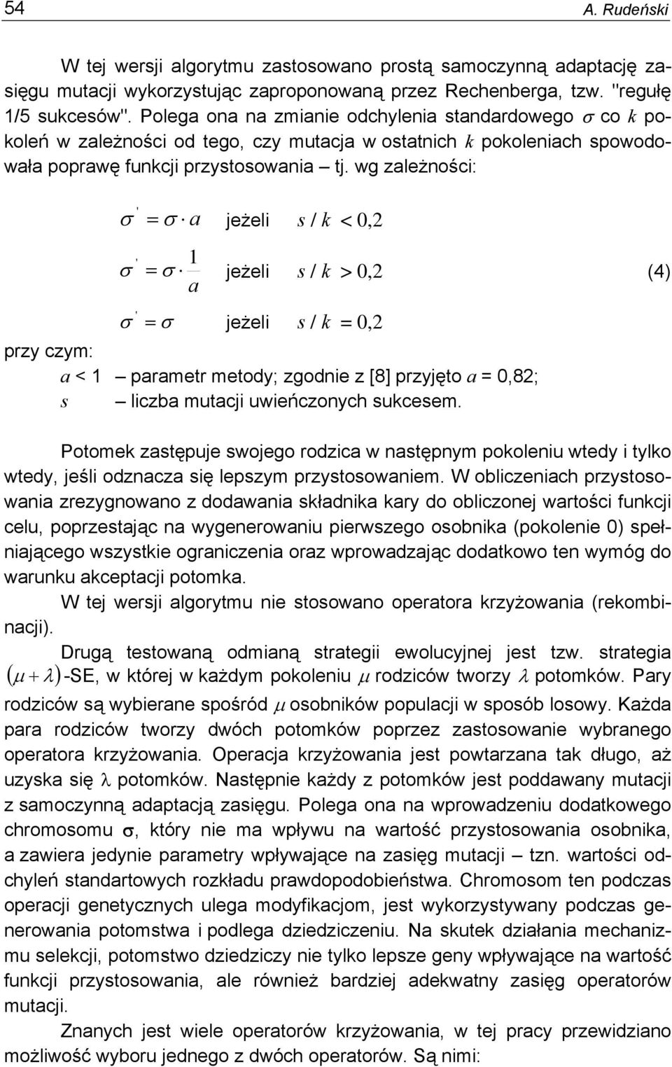 wg zależnośc: ' σ = σ a jeżel s / k < 0,2 ' 1 σ = σ jeżel s / k > 0,2 (4) a ' σ = σ jeżel s / k = 0,2 przy czym: a < 1 parametr metody; zgodne z [8] przyjęto a = 0,82; s lczba mutacj uweńczonych