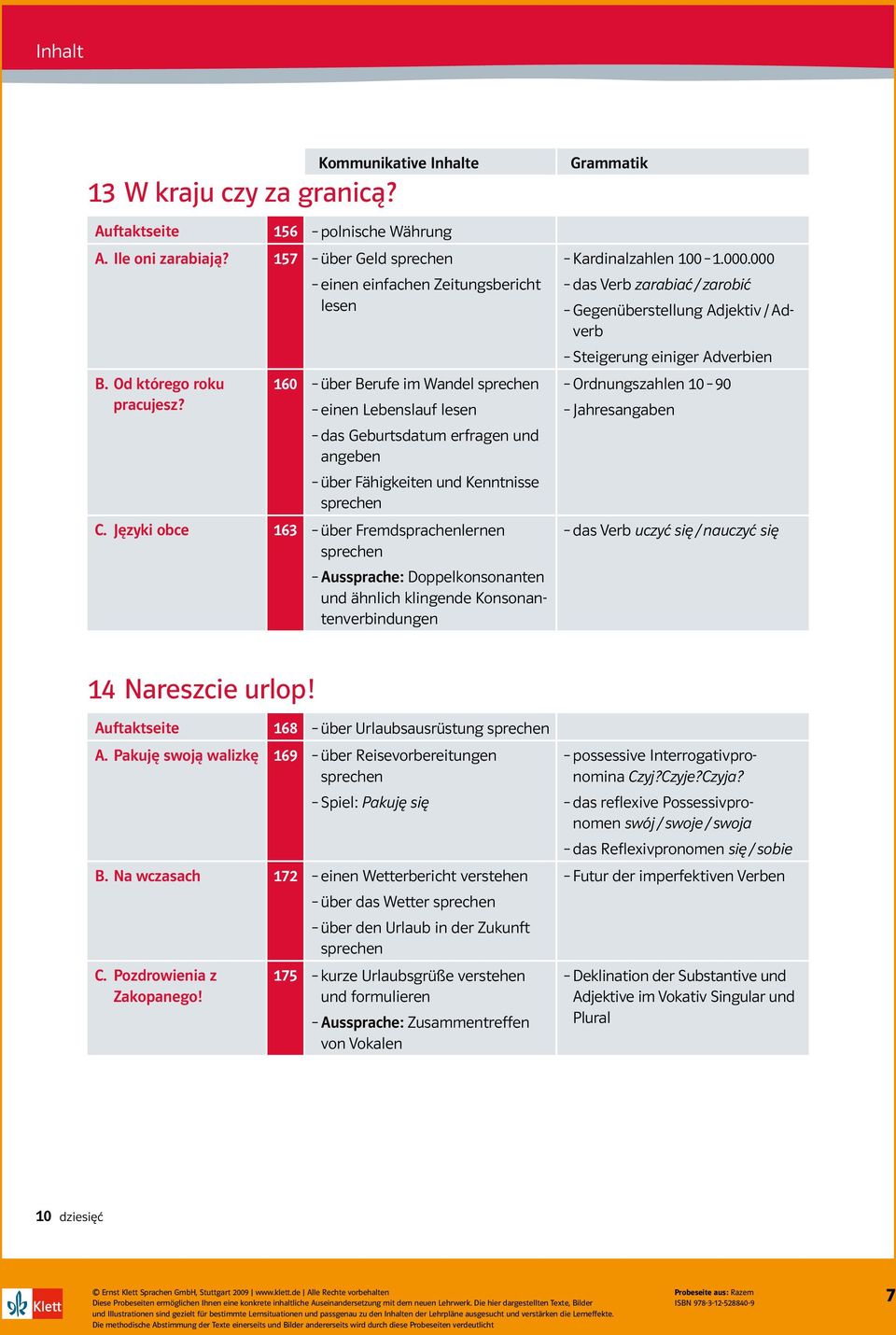 Kommunikative Inhalte einen einfachen Zeitungsbericht lesen 160 über Berufe im Wandel sprechen einen Lebenslauf lesen das Geburtsdatum erfragen und angeben über Fähigkeiten und Kenntnisse sprechen C.