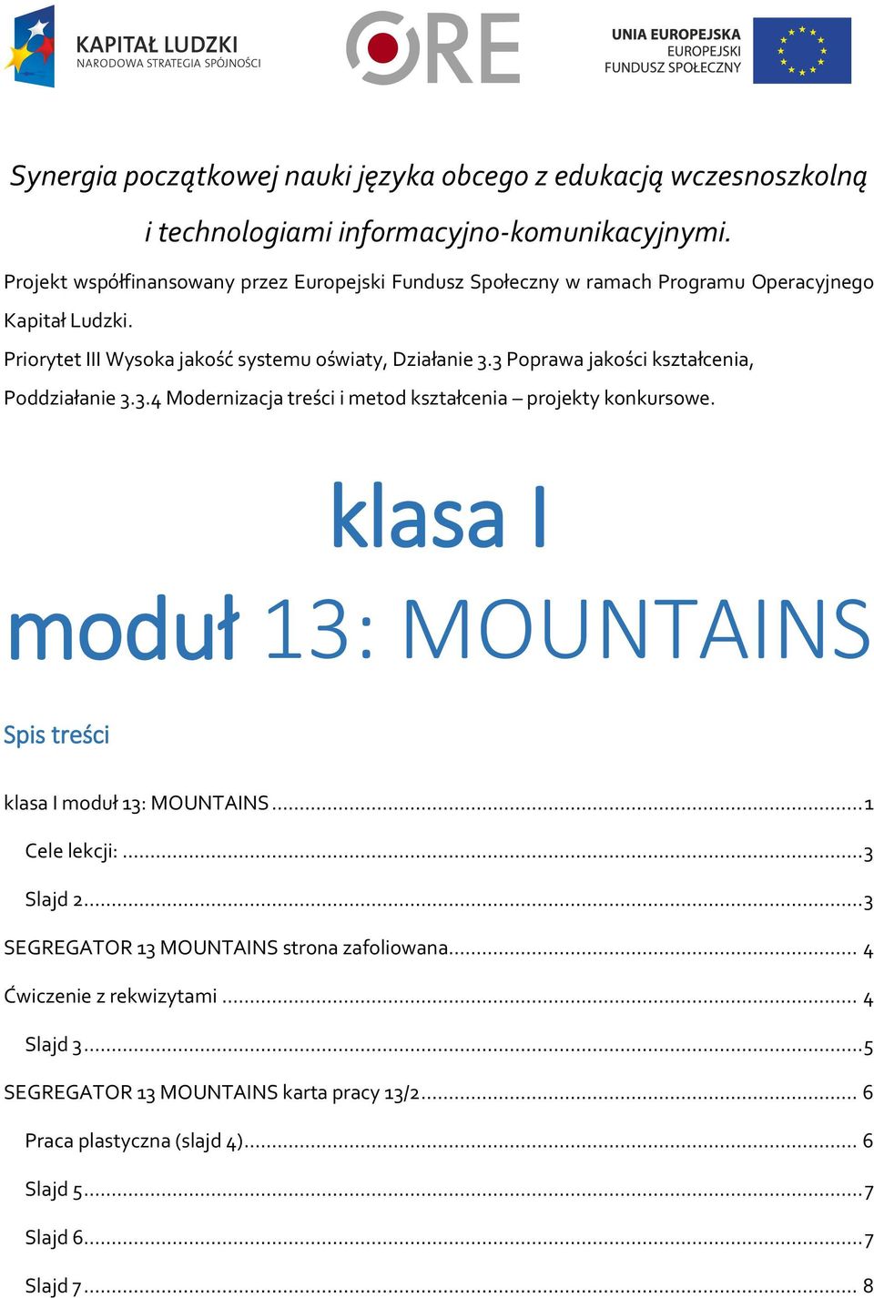 3 Poprawa jakości kształcenia, Poddziałanie 3.3.4 Modernizacja treści i metod kształcenia projekty konkursowe.