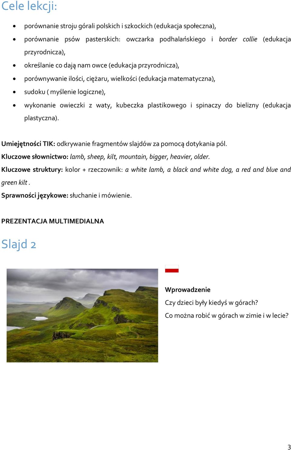 (edukacja plastyczna). Umiejętności TIK: odkrywanie fragmentów slajdów za pomocą dotykania pól. Kluczowe słownictwo: lamb, sheep, kilt, mountain, bigger, heavier, older.
