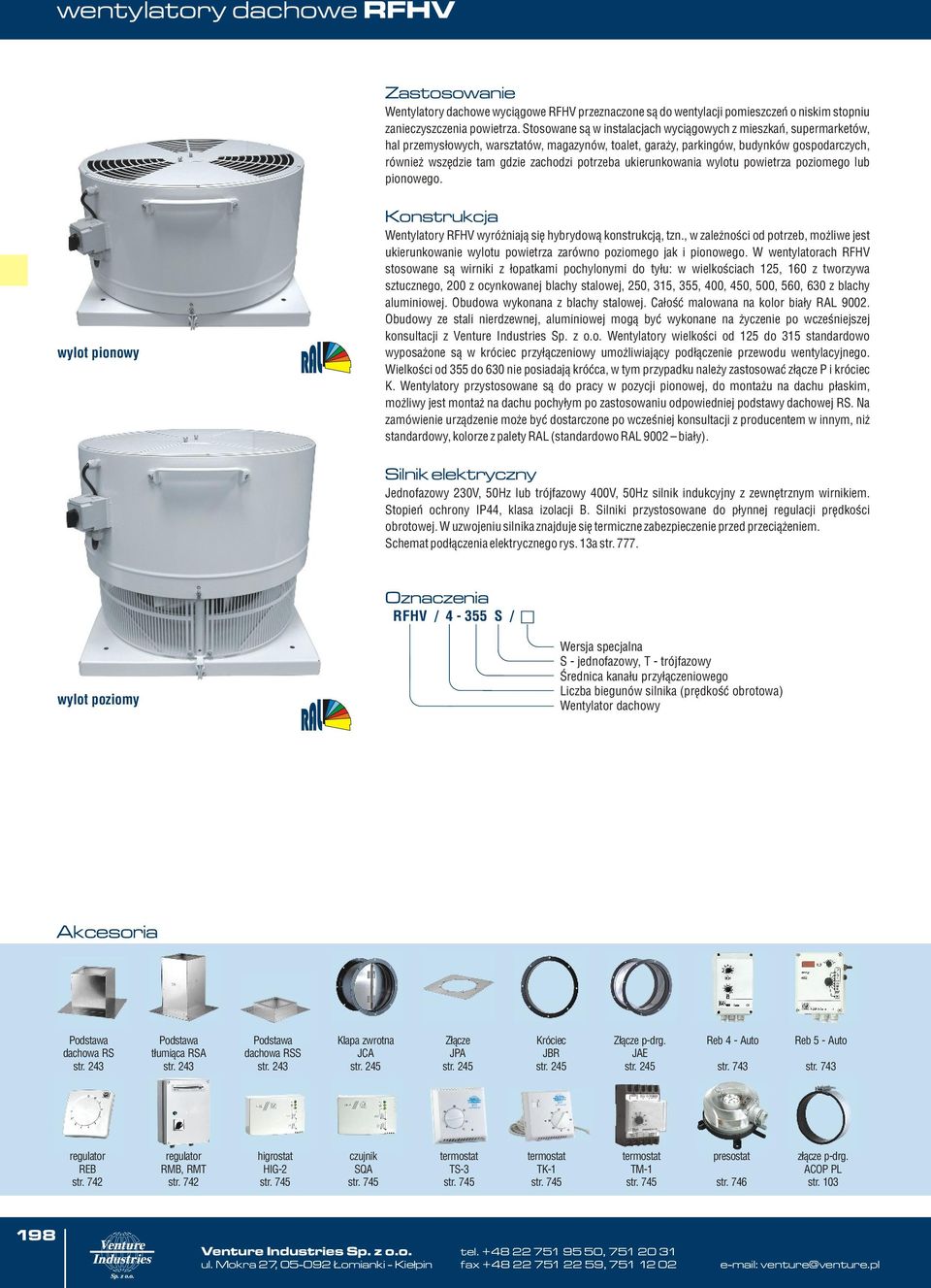 potrzeba ukierunkowania wylotu powietrza poziomego lub pionowego. wylot pionowy Konstrukcja Wentylatory RFHV wyró niaj¹ siê hybrydow¹ konstrukcj¹, tzn.
