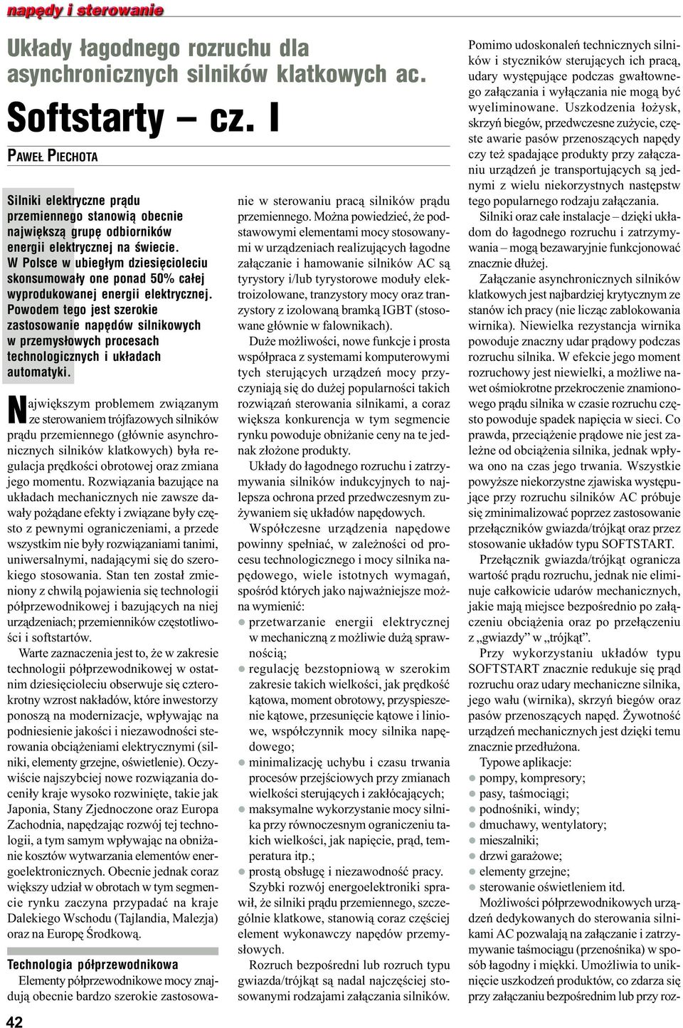 W Polsce w ubieg³ym dziesiêcioleciu skonsumowa³y one ponad 50% ca³ej wyprodukowanej energii elektrycznej.