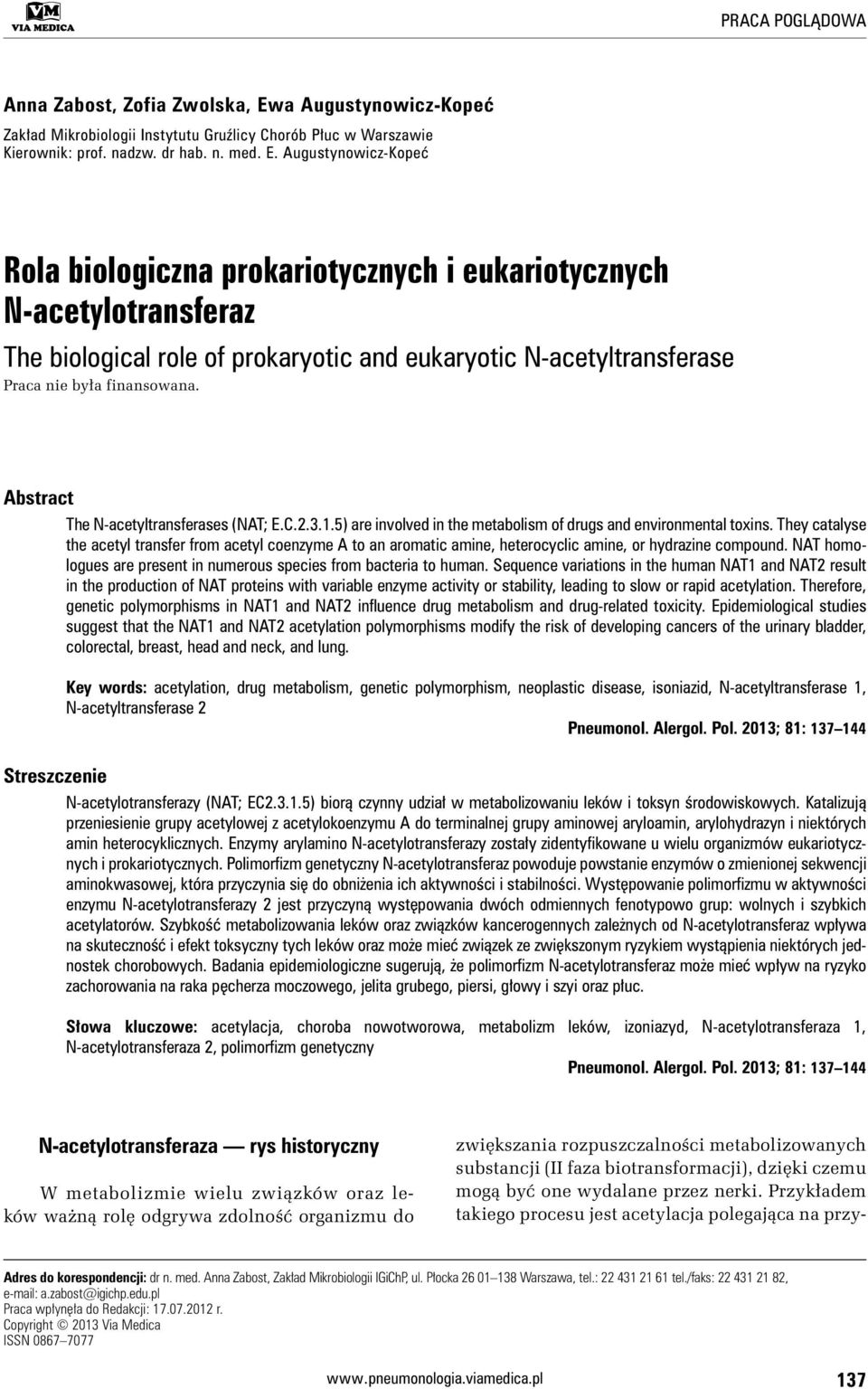 Augustynowicz-Kopeć Rola biologiczna prokariotycznych i eukariotycznych N-acetylotransferaz The biological role of prokaryotic and eukaryotic N-acetyltransferase Praca nie była finansowana.