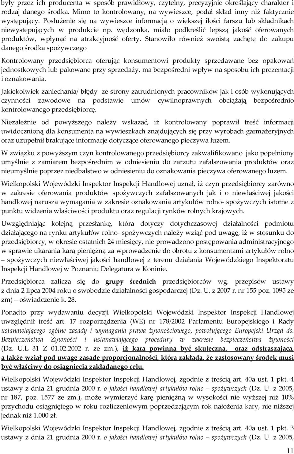 wędzonka, miało podkreślić lepszą jakość oferowanych produktów, wpłynąć na atrakcyjność oferty.