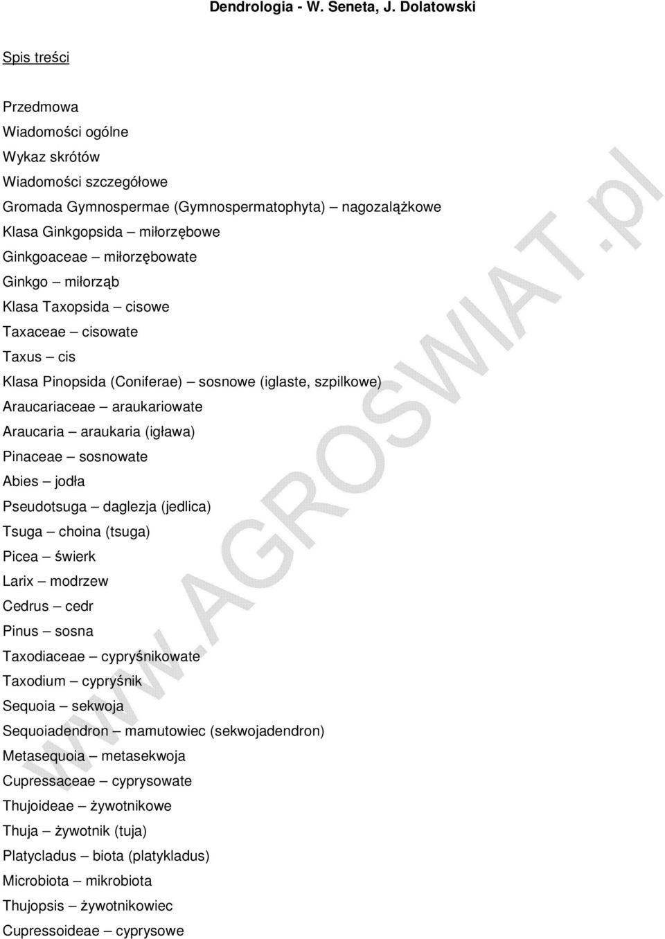 0 1bowe Ginkgoaceae ЈC mi 0 0orz 0 1bowate Ginkgo ЈC mi 0 0orz 0 2b Klasa Taxopsida ЈC cisowe Taxaceae ЈC cisowate Taxus ЈC cis Klasa Pinopsida (Coniferae) ЈC sosnowe (iglaste, szpilkowe)