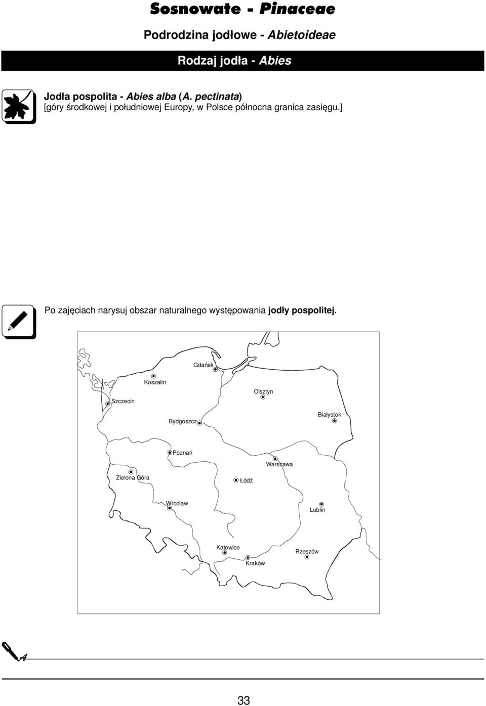 ] Po zajęciach narysuj obszar naturalnego występowania jodły pospolitej.