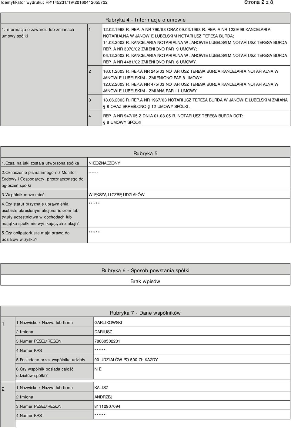 6 UMOWY. 2 16.01.2003 R. REP.A NR 245/03 NOTARIUSZ TERESA BURDA KANCELARIA NOTARIALNA W JANOWIE LUBELSKIM - ZMIENIONO PAR.8 UMOWY 12.02.2003 R. REP.A NR 475/03 NOTARIUSZ TERESA BURDA KANCELARIA NOTARIALNA W JANOWIE LUBELSKIM - ZMIANA PAR.