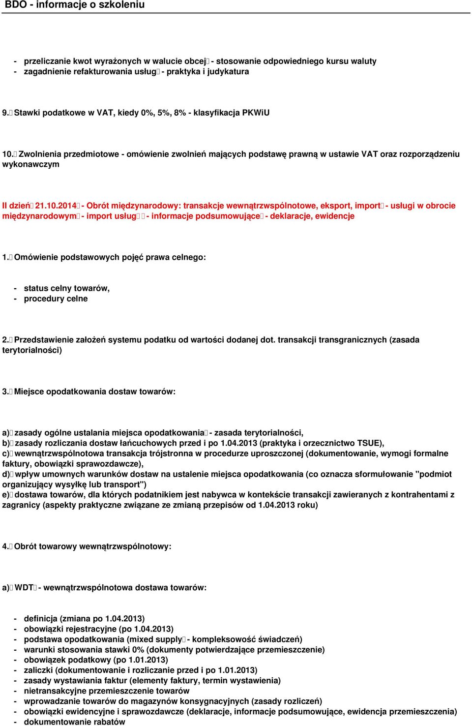 Zwolnienia przedmiotowe - omówienie zwolnień mających podstawę prawną w ustawie VAT oraz rozporządzeniu wykonawczym II dzień 21.10.