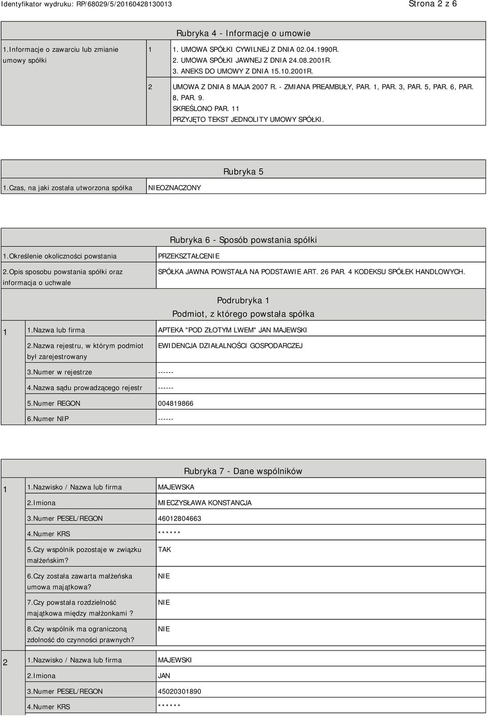 Rubryka 5 1.Czas, na jaki została utworzona spółka OZNACZONY Rubryka 6 - Sposób powstania spółki 1.Określenie okoliczności powstania 2.