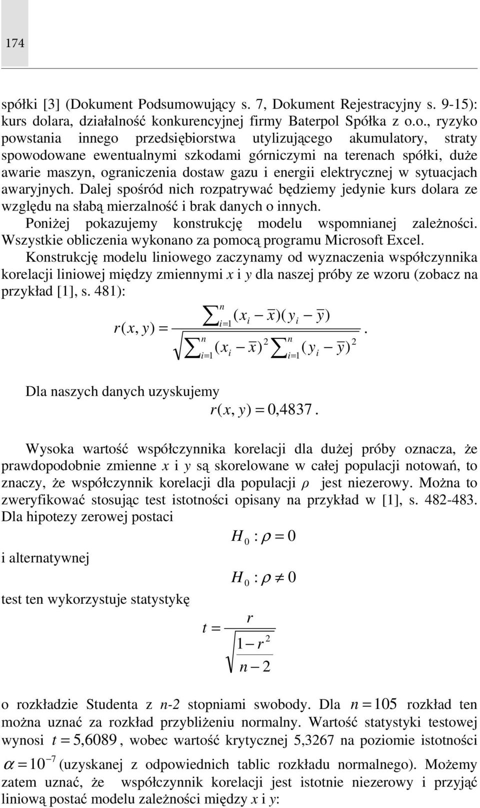 sumowujący s. 7, Dokumet Rejestracyjy s. 9-15): kurs dolara, działalość kokurecyjej firmy Baterpol Spółka z o.o., ryzyko powstaia iego przedsiębiorstwa utylizującego akumulatory, straty spowodowae