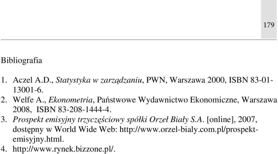 , Ekoometria, Państwowe Wydawictwo Ekoomicze, Warszawa 2008, ISBN 83-208-1444-4. 3.