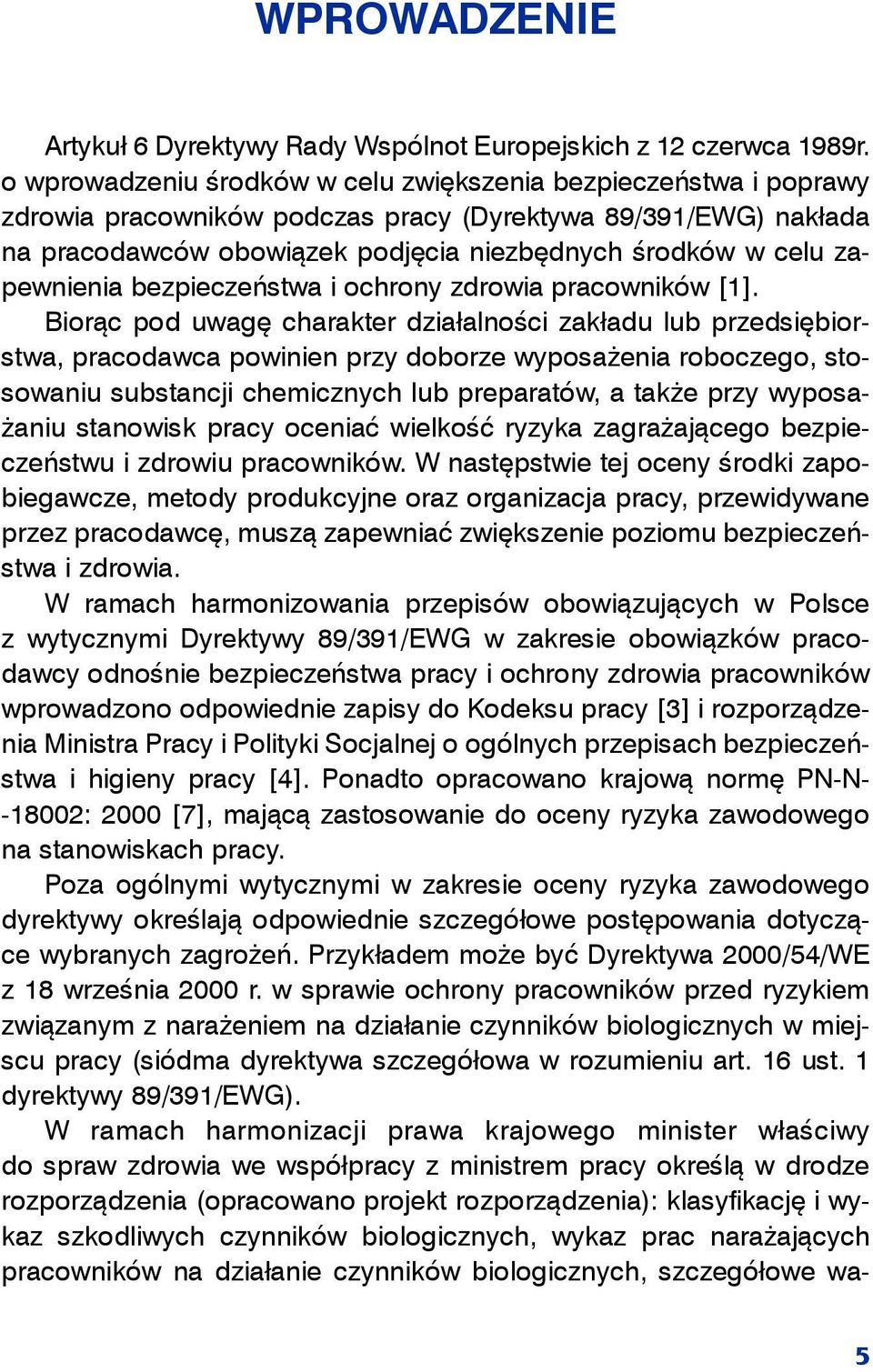 zapewnienia bezpieczeństwa i ochrony zdrowia pracowników [1].