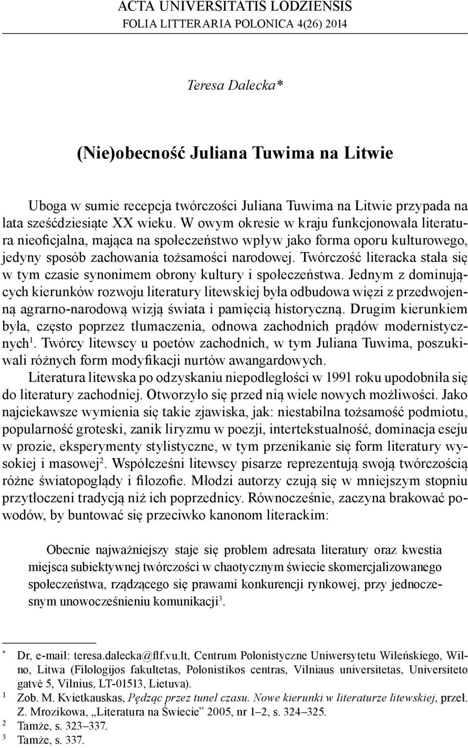 Twórczość literacka stała się w tym czasie synonimem obrony kultury i społeczeństwa.