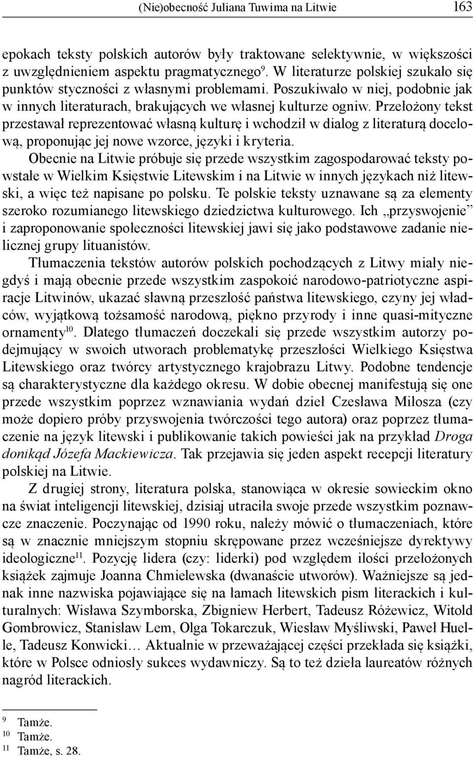 Przełożony tekst przestawał reprezentować własną kulturę i wchodził w dialog z literaturą docelową, proponując jej nowe wzorce, języki i kryteria.